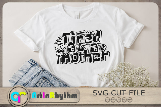 Tired as a mother Svg, Mother's day Svg, Mother Svg, Mom Svg, Mama Svg SVG Artinrhythm shop 