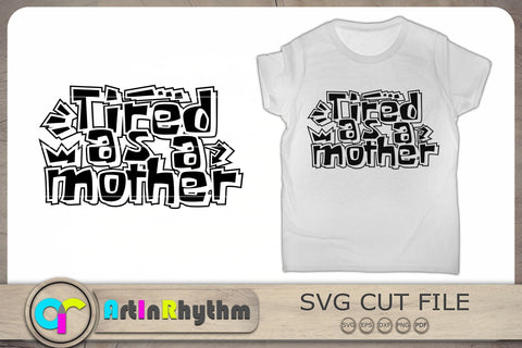Tired as a mother Svg, Mother's day Svg, Mother Svg, Mom Svg, Mama Svg SVG Artinrhythm shop 