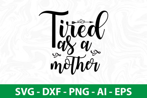 tired as a mother svg SVG nirmal108roy 