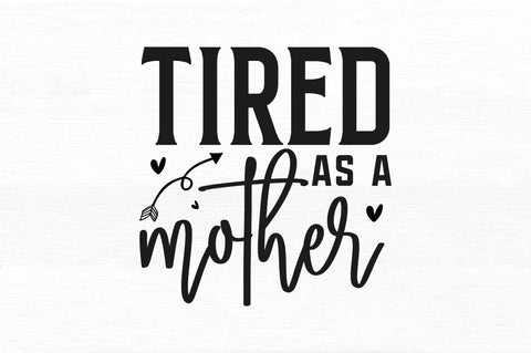 Tired as a mother SVG SVG Regulrcrative 