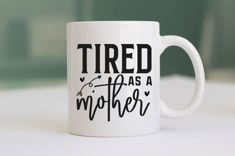 Tired as a mother SVG SVG Regulrcrative 