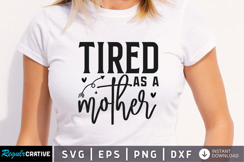 Tired as a mother SVG SVG Regulrcrative 