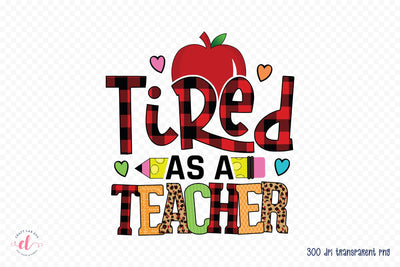 Tired As a Teacher | Teacher PNG Sublimation Sublimation CraftLabSVG 