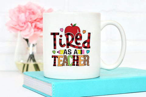 Tired As a Teacher | Teacher PNG Sublimation Sublimation CraftLabSVG 