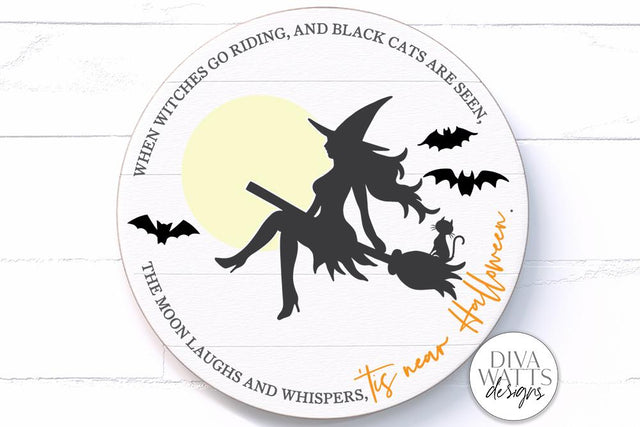 Tis Near Halloween SVG | Witch on Broom Round Sign | DXF and More SVG Diva Watts Designs 