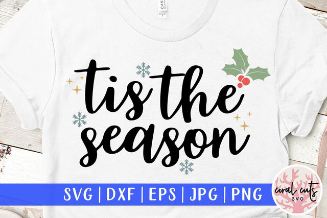 Tis the season – Christmas SVG EPS DXF PNG Cutting Files SVG CoralCutsSVG 