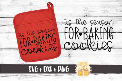 Tis The Season for Baking Cookies - Christmas Pot Holder SVG PNG DXF Cut Files SVG Cheese Toast Digitals 