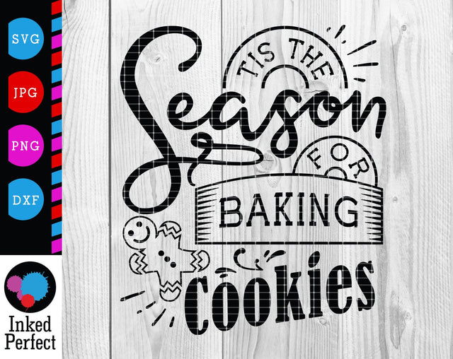 Tis The Season For Baking Cookies SVG Inked Perfect 