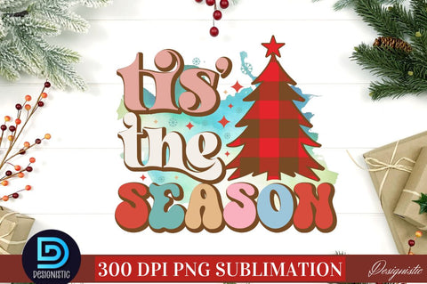 Tis' the season PNG Sublimation DESIGNISTIC 