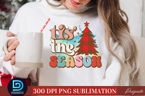 Tis' the season PNG Sublimation DESIGNISTIC 