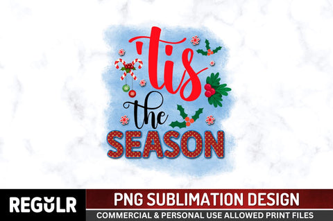 Tis the season Sublimation PNG, Sublimation Christmas Design Sublimation Regulrcrative 