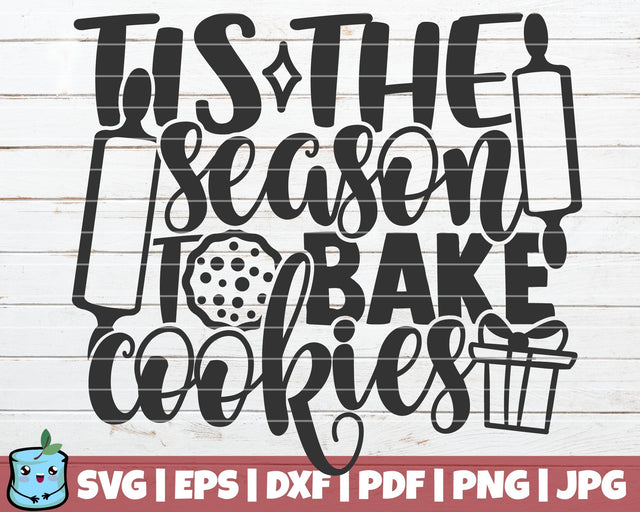 Tis The Season To Bake Cookies SVG MintyMarshmallows 