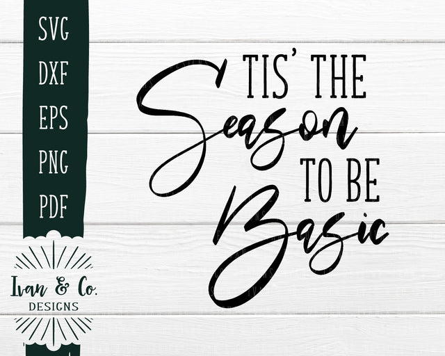 Tis' the Season to be Basic SVG Files | Fall | Autumn | Thanksgiving SVG (730308693) SVG Ivan & Co. Designs 