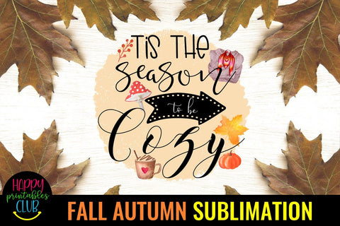 Tis the Season to Be Cozy Fall Sublimation Design- Fall PNG Sublimation Happy Printables Club 