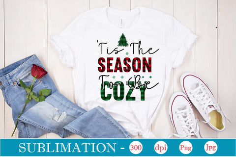 'Tis The Season To Be Cozy Sublimation SVGs,Quotes and Sayings,Food & Drink,On Sale, Print & Cut Sublimation DesignPlante 503 