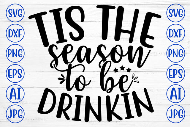 TIS THE SEASON TO BE DRINKIN SVG Cut File SVG Syaman 