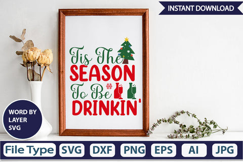 Tis The Season To Be Drinkin' SVG Cut File SVGs,Quotes and Sayings,Food & Drink,On Sale, Print & Cut SVG DesignPlante 503 