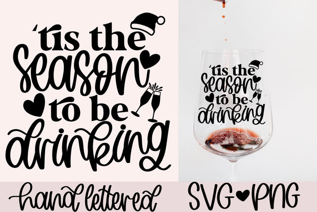 Tis the season to be drinking svg, christmas wine svg, christmas drink svg, funny christmas svg, drunk christmas svg, hand lettered svg SVG AnitaAlyiaLettering 