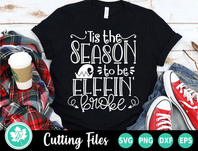 Tis the Season to be Elffin' Broke SVG TrueNorthImagesCA 