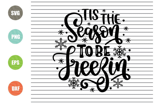 Tis the Season To be Freezin (2) Svg - Christmas Svg, Png, Dxf, Eps Cut Files SVG Artstoredigital 