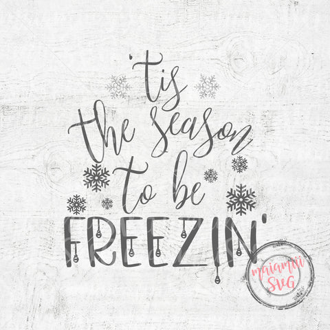 Tis The Season To Be Freezin, Christmas Svg, Funny Christmas Shirt, Funny Christmas Svg, Winter Sign SVG MaiamiiiSVG 