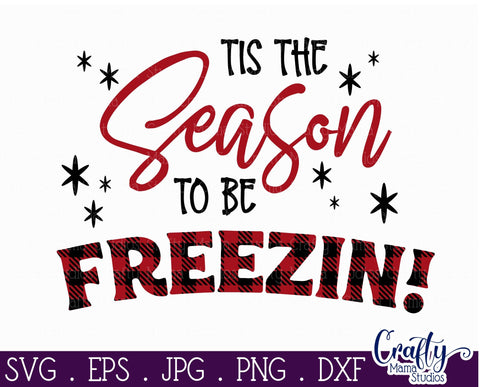 Tis The Season To Be Freezin Svg, Funny Christmas Svg SVG Crafty Mama Studios 