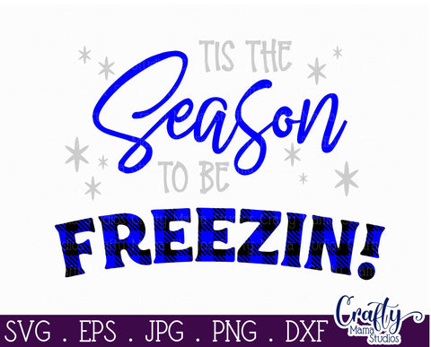 Tis The Season To Be Freezin Svg, Funny Winter Svg SVG Crafty Mama Studios 