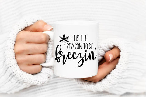 'Tis The Season To Be Freezin' SVG SVG So Fontsy Design Shop 