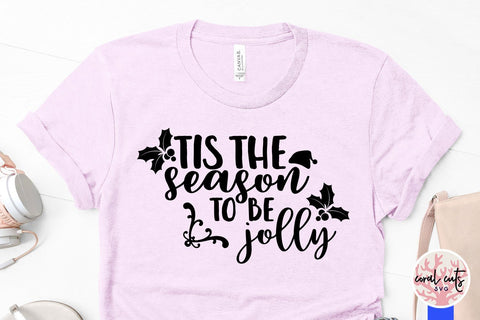 Tis The Season To Be Jolly – Christmas SVG EPS DXF PNG Cutting Files SVG CoralCutsSVG 