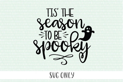 Tis The Season To Be Spooky SVG - svg, png, eps, dxf, jpeg - Cricut Cut File - Funny Halloween svg, ghost svg SVG Simply Cutz 