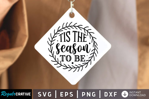 Tis the season to be SVG Design SVG Regulrcrative 