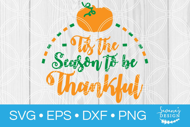 Tis the Season to be Thankful SVG SavanasDesign 
