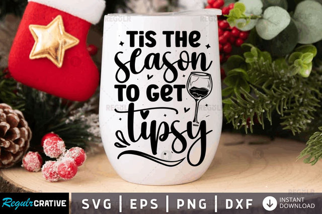Tis the season to get tipsy SVG SVG Regulrcrative 