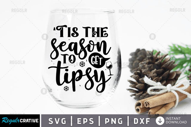 Tis the season to get tipsy SVG SVG Regulrcrative 