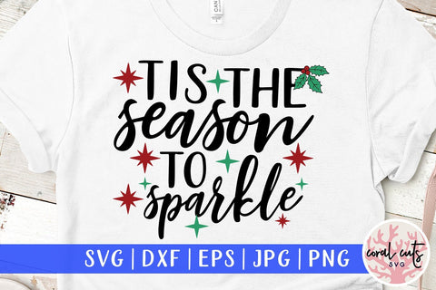 Tis The Season To Sparkle – Christmas SVG EPS DXF PNG Cutting Files SVG CoralCutsSVG 