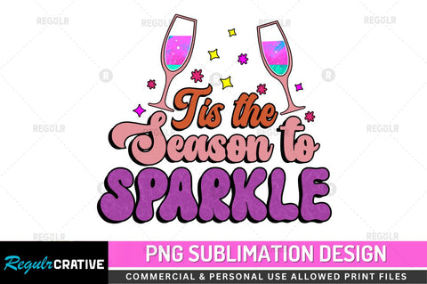 Tis the season to sparkle Sublimation PNG Sublimation Regulrcrative 