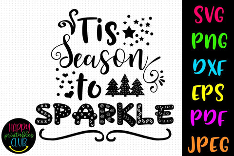 Tis the Season to Sparkle SVG- DXF-EPS I Christmas SVG SVG Happy Printables Club 