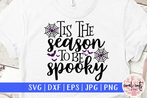 Tis The Season To Spooky – Halloween SVG EPS DXF PNG Cutting Files SVG CoralCutsSVG 