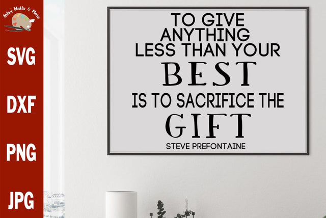 To give anything less than your best is to sacrifice the gift svg - Steve Prefontaine quote - runner quote SVG The Artsy Spot 