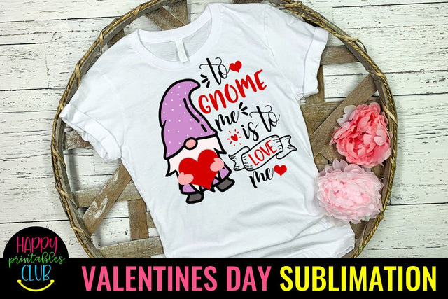 To Gnome Me is to Love Me-Valentines Gnome Sublimation Sublimation Happy Printables Club 