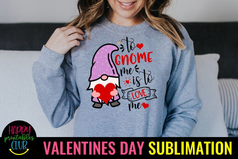 To Gnome Me is to Love Me-Valentines Gnome Sublimation Sublimation Happy Printables Club 