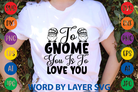 To Gnome You Is To Love You, Gnome svg cut file SVG Rafiqul20606 