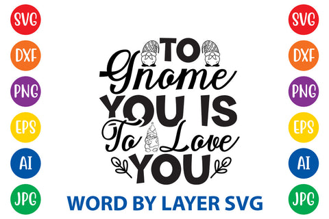 To Gnome You Is To Love You, Gnome SVG Cut File SVG Rafiqul20606 