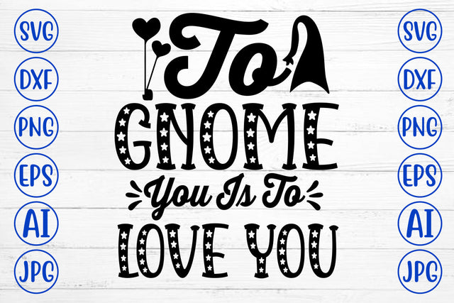 To Gnome You Is To Love You SVG SVG Syaman 