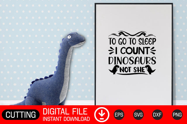 To Go to Sleep I Count Dinosaurs Not She SVG CraftlabSvg29 
