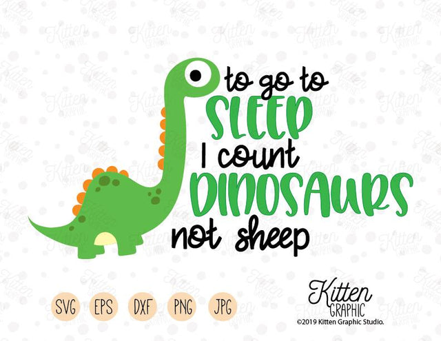 To Go To Sleep I Count Dinosaurs Not Sheep SVG KittenGraphic 