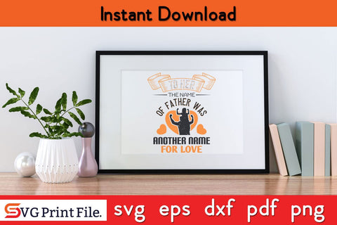 To Her, The Name Of Father Fathers Day SVG PNG Cricut File SVG SVG Print File 