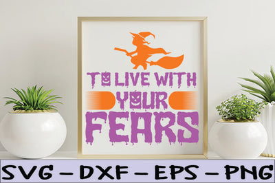 To live with your fears SVG thesvgfactory 