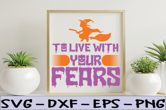 To live with your fears SVG thesvgfactory 