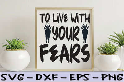 To live with your fears SVG thesvgfactory 